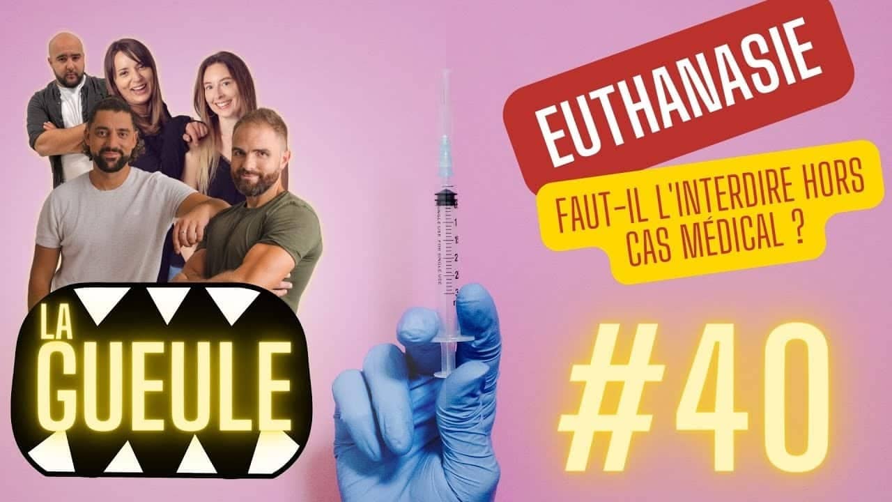 Émission 'La Gueule #40' sur : interdire l'euthanasie hors cas médical : pour ou contre ?