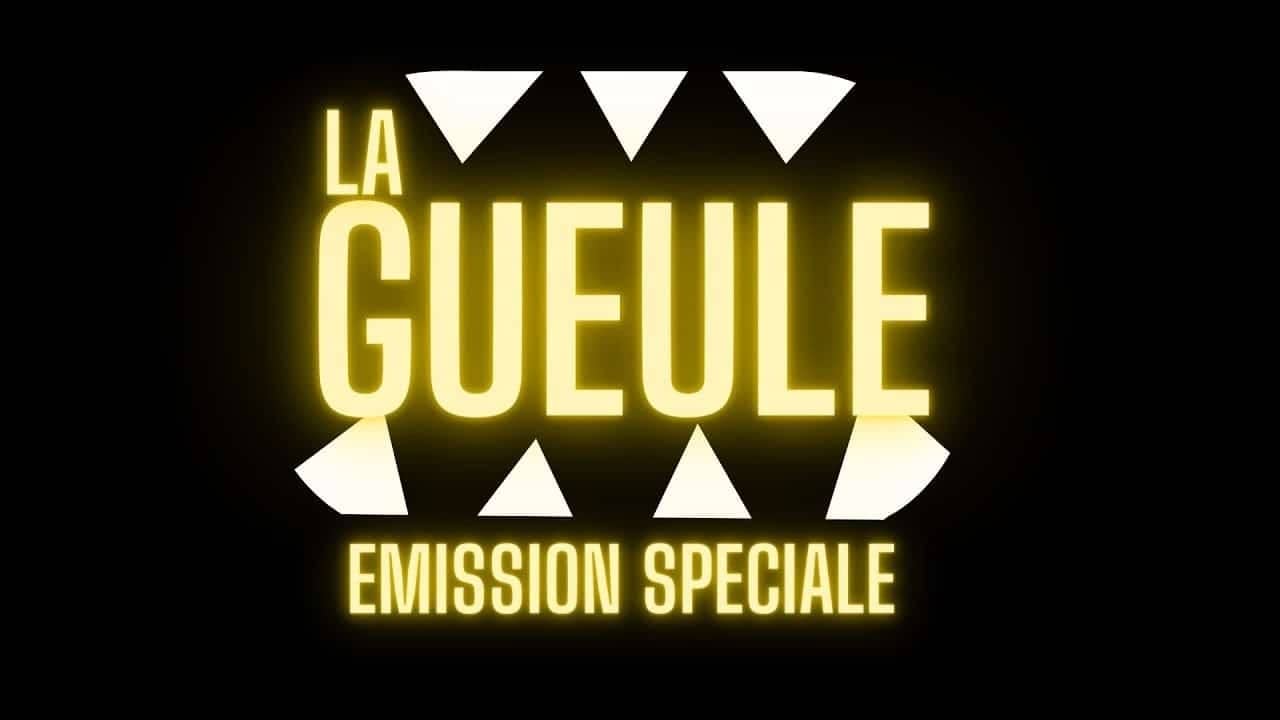 Émission spéciale 'La Gueule #34'