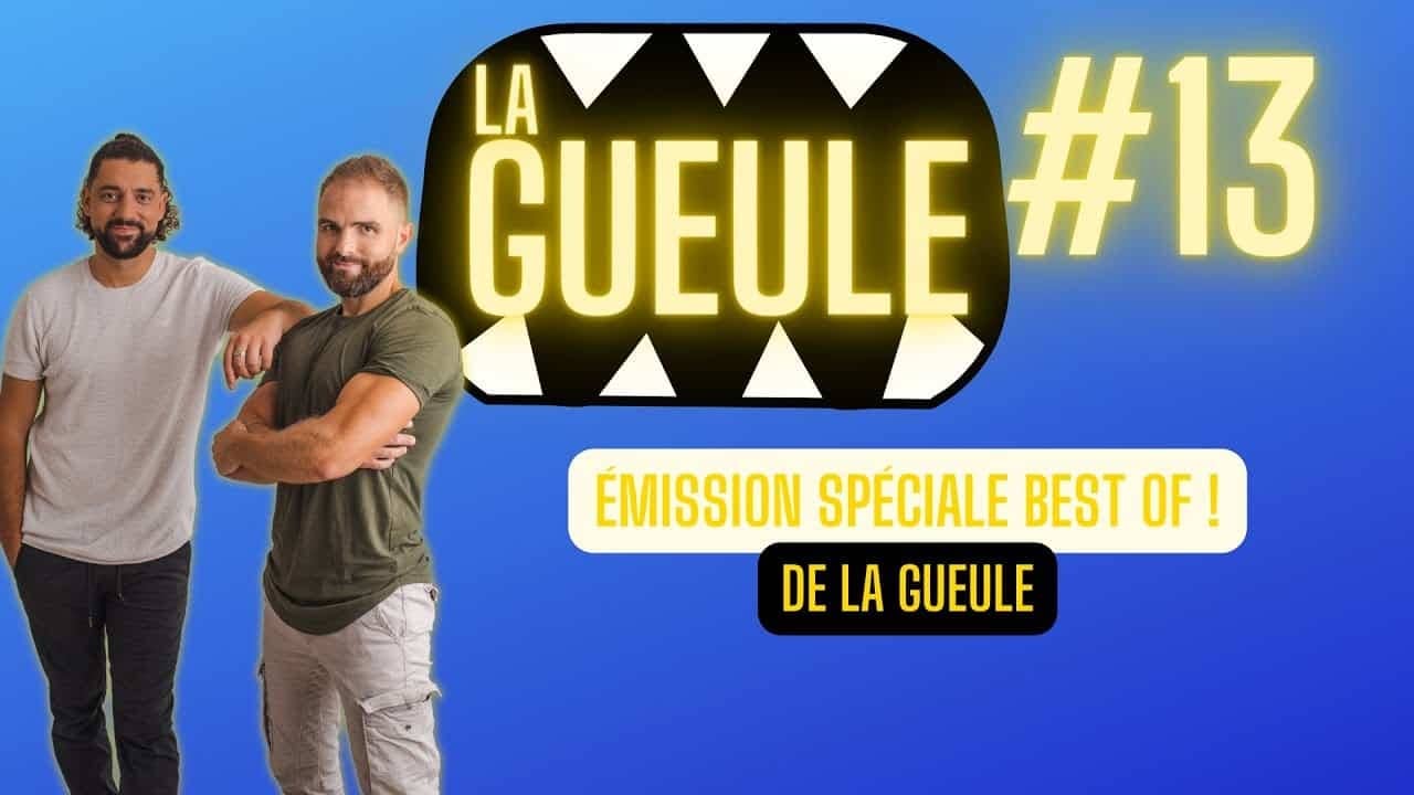Émission spéciale Best-of : 'La Gueule #13'