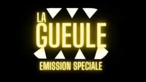 La GUEULE #34 - Émission spéciale